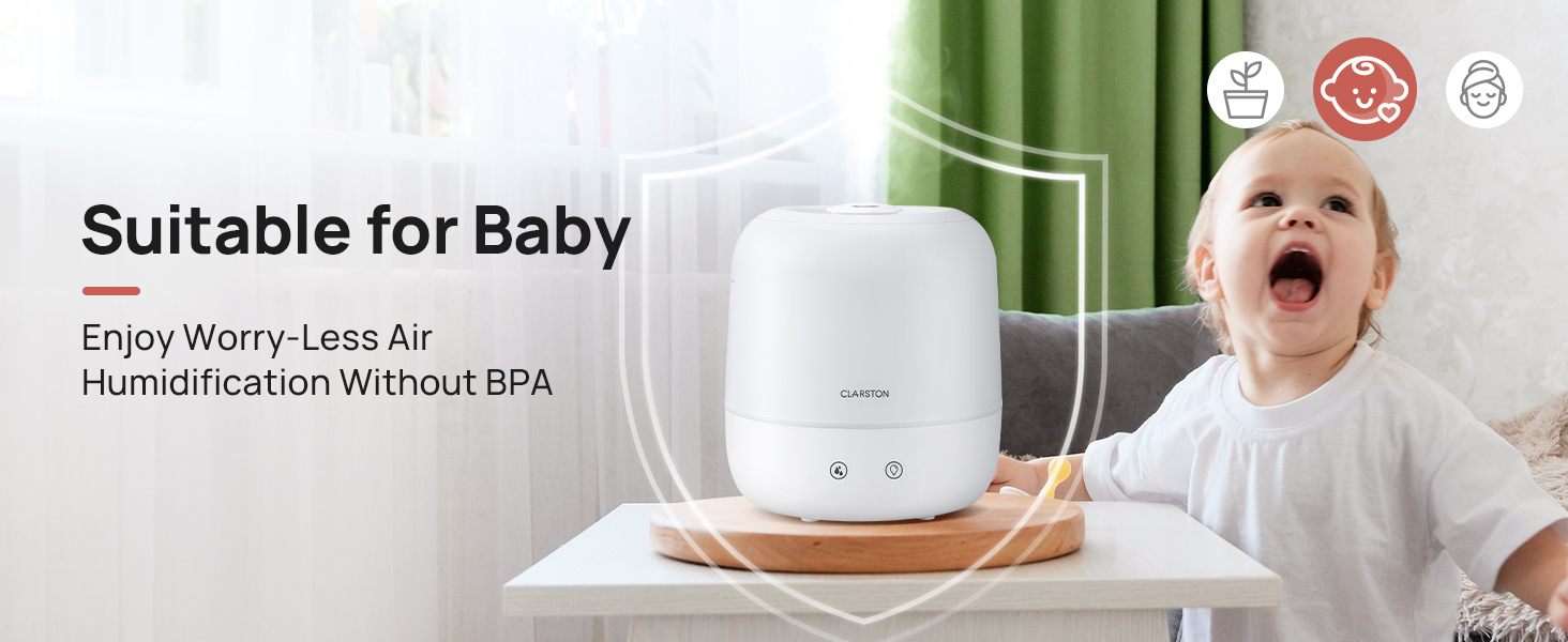 Suitable for Baby. Enjoy Worry-Less Air Humidification Without BPA