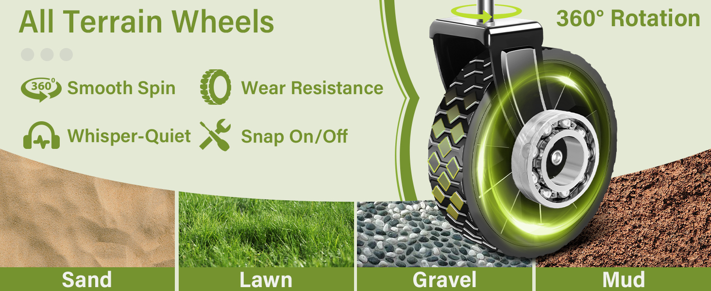 360° rotating all-terrain wheels for smooth, quiet movement on sand, lawn, gravel, and mud.