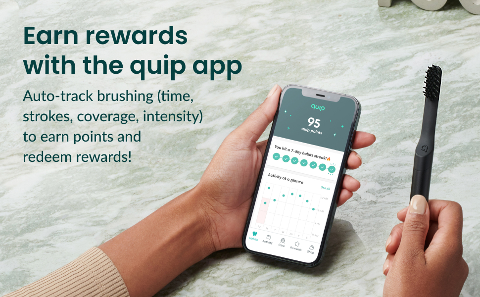 Earn rewards with the quip app.