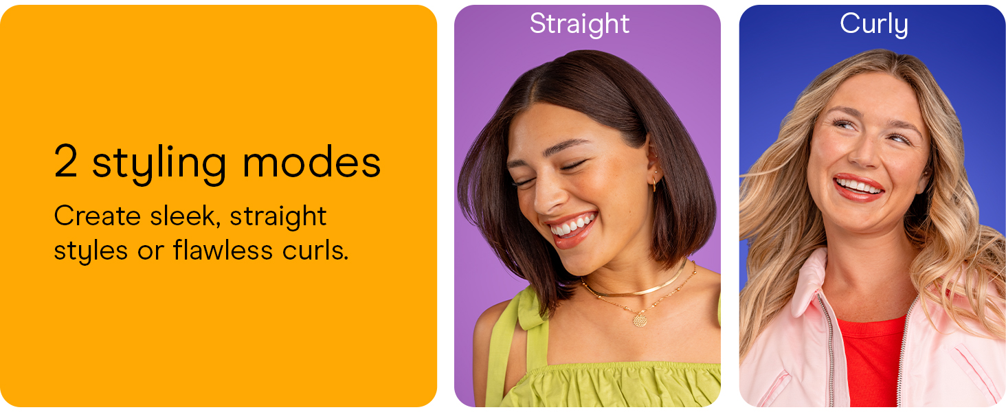 2 styling modes create sleek, straight styles or flawless curls