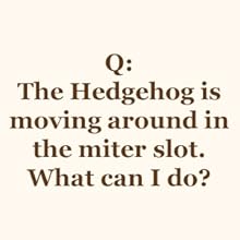 The Hedgehog is moving in the miter slot. What can I do?
