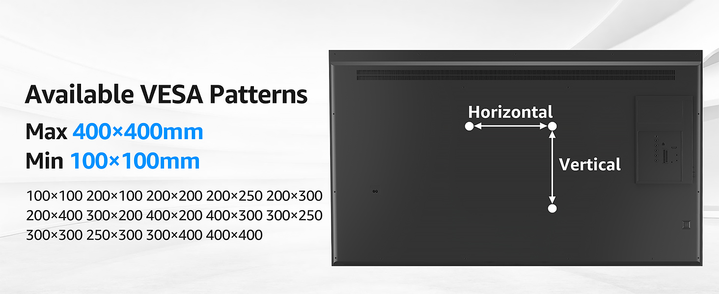 vesa mount patterns range from 100x100mm(4x4”) to 400x400mm(16x16”)