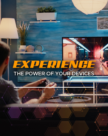 experience the power of your devices