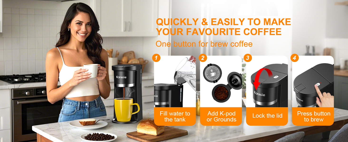 QUICKLY AND EASILY TO MAKE YOUR FAVOURITE COFFEE