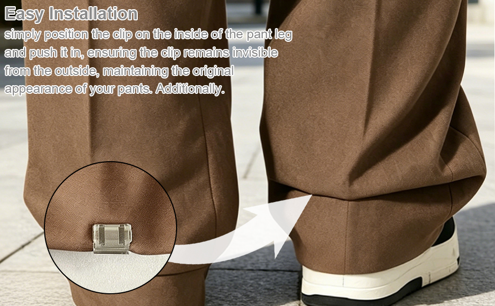 Simply position the clip on the inside of the pant leg and push it in