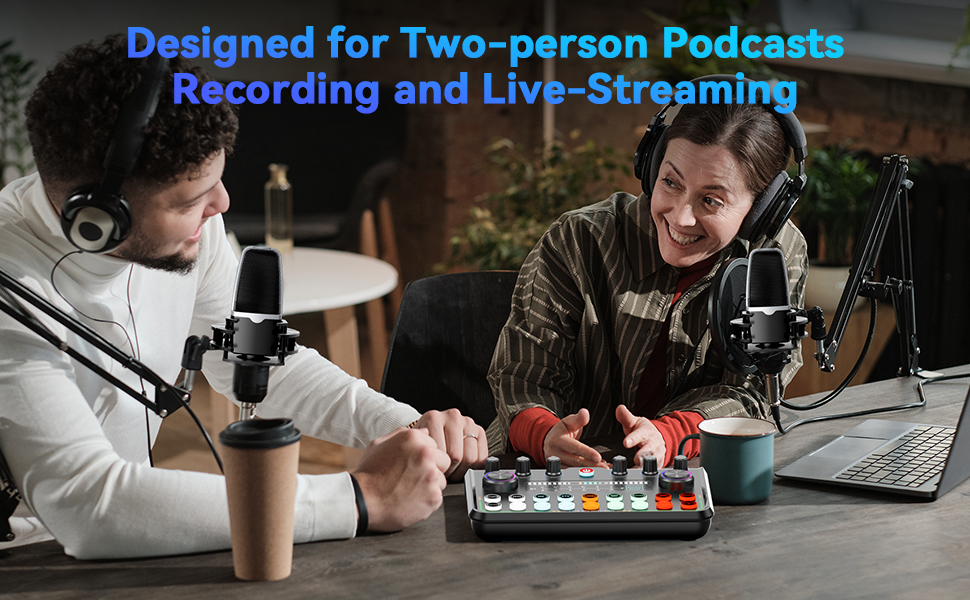 Designed for Two-person Podcasts Recording and Live-Streaming
