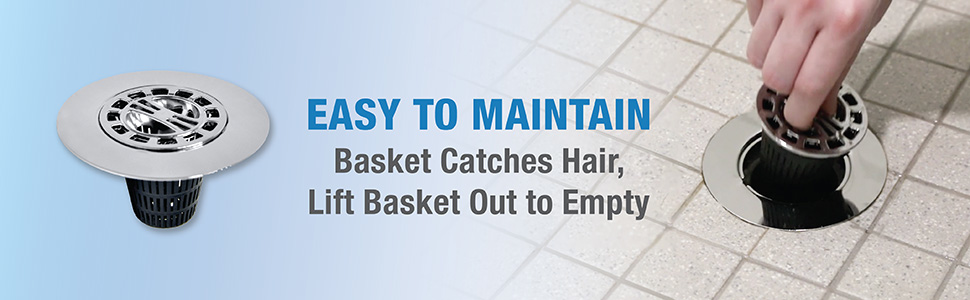 Basket is easy to maintain and catches hair. Lift basket out to empty hair and debris.