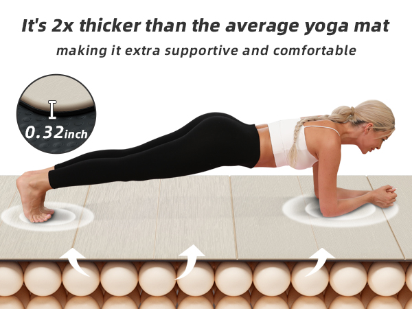 It&amp;#39;s 2x thicker than the average yoga mat making it extra supportive and comfortable