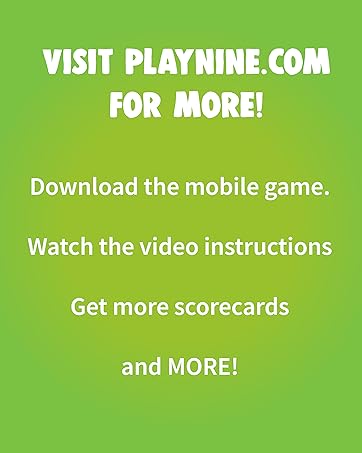 Visit playnine.com for more information on rules, mobile and downloadable scorecards.