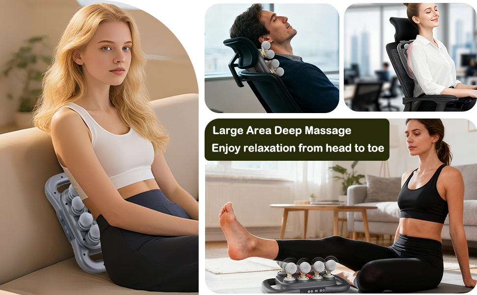 Large Area Deep Massage Enjoy relaxation from head to toe