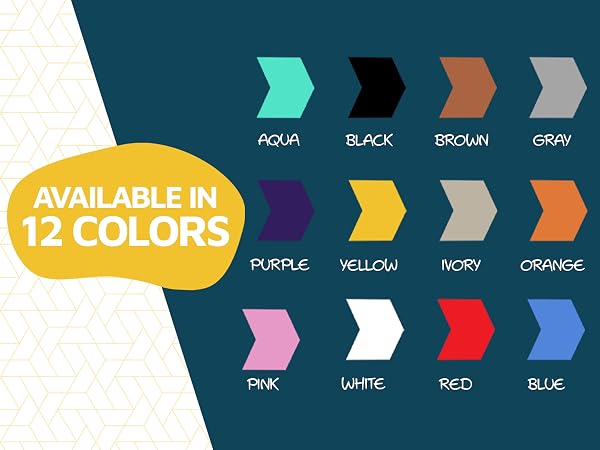 AVAILABLE IN 12 COLORS