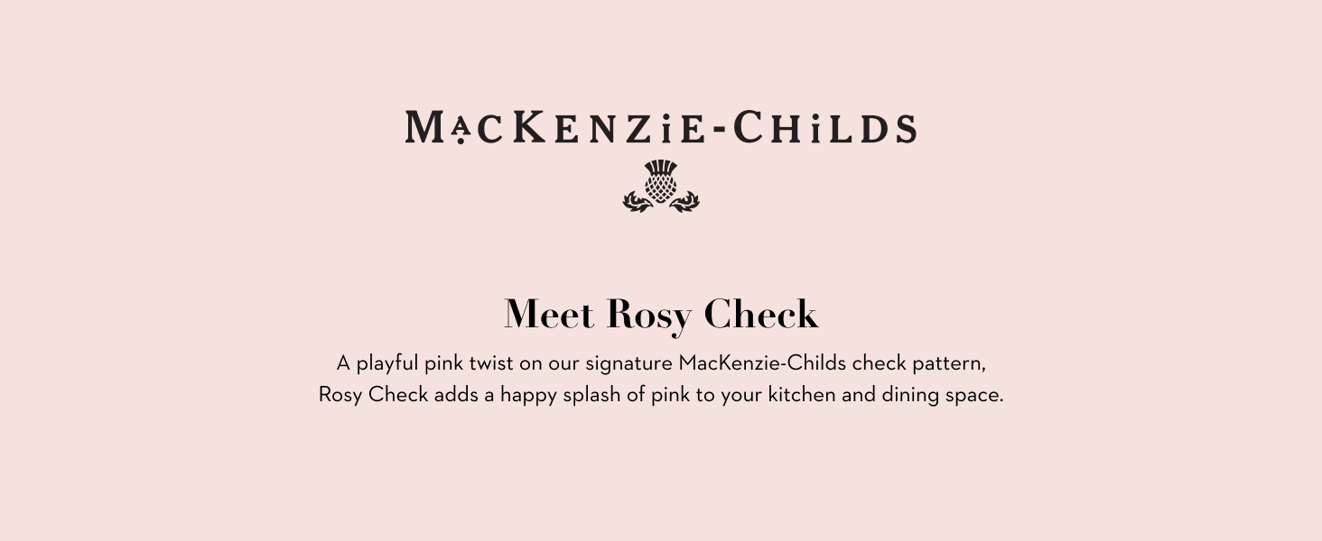 MacKenzie-Childs introducing Rosy Check, playful pink check pattern.