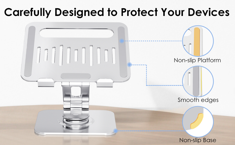 Carefully designed to protect your devices: non-slip platform, smooth edges, non-slip base.