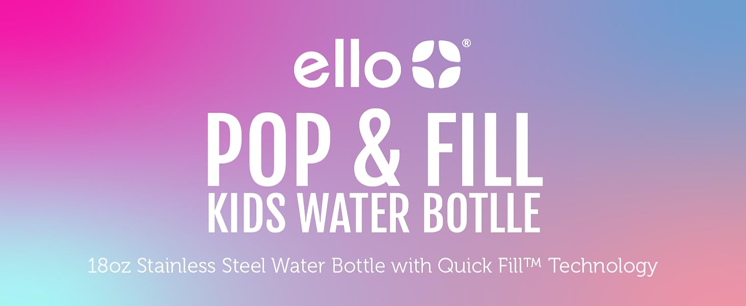ello pop &amp;amp; fill kids water bottle 18oz stainless steel