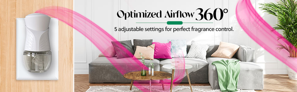Optimized Airflow for 360* Fragrance Diffusion 5 adjustable settings for perfect fragrance control