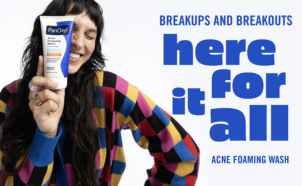 breakups and breakouts, here for it all, acne foaming wash, panoxyl