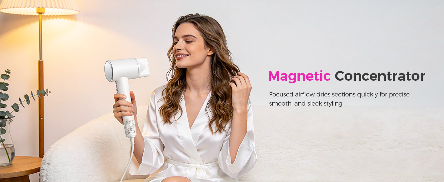 Magnetic concentrator: precision airflow for straight looks. Smooth, shiny, and easy to control.