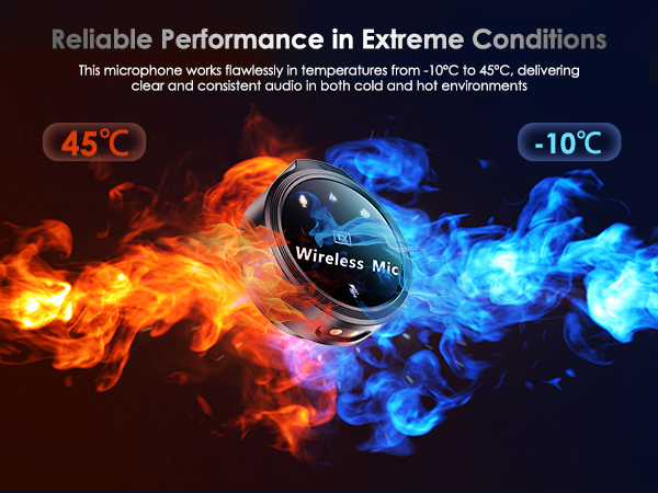 Wireless microphone with reliable performance in extreme temperatures from -10°C to 45°C.