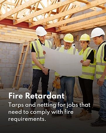 Tarps and netting for jobs that need to comply with fire requirements