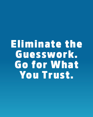 Eliminate the guesswork