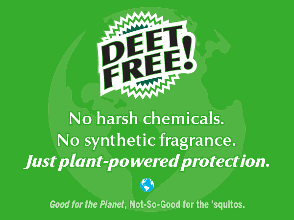 DEET Free - no harsh chemicals