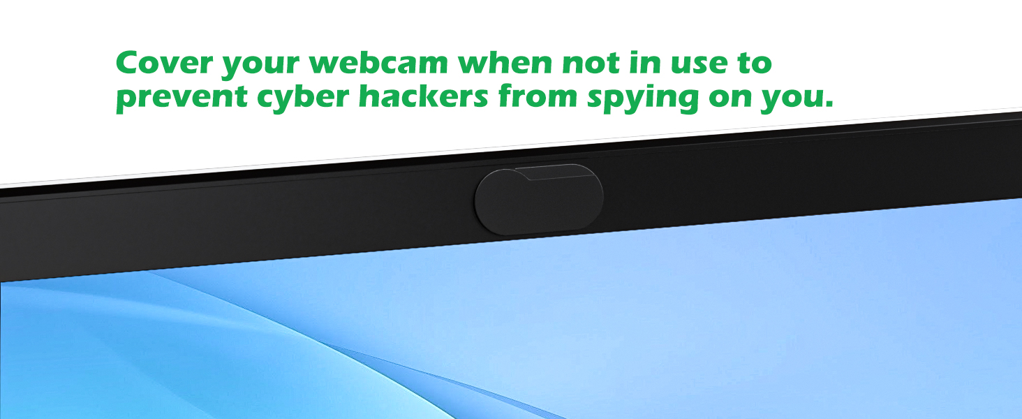 Cover your webcam when not in use to prevent cyber hackers from spying on you.