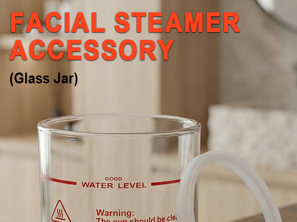 FACIAL STEAMER ACCESSORY (Big Glass Jar)