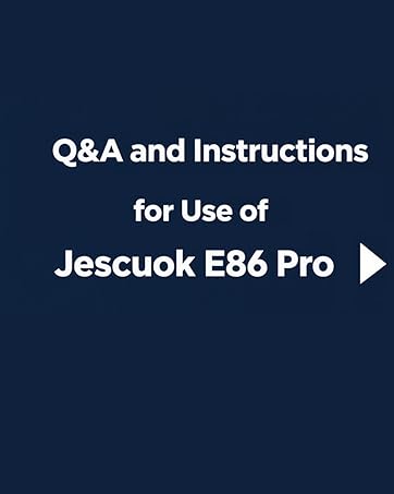Q&amp;amp;A and Instructions for Use of Jescuok E86 Pro