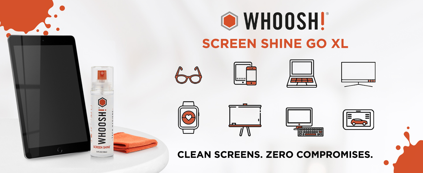 SCREEN SHINE GO XL - CLEAN SCREENS. ZERO COMPROMISES.