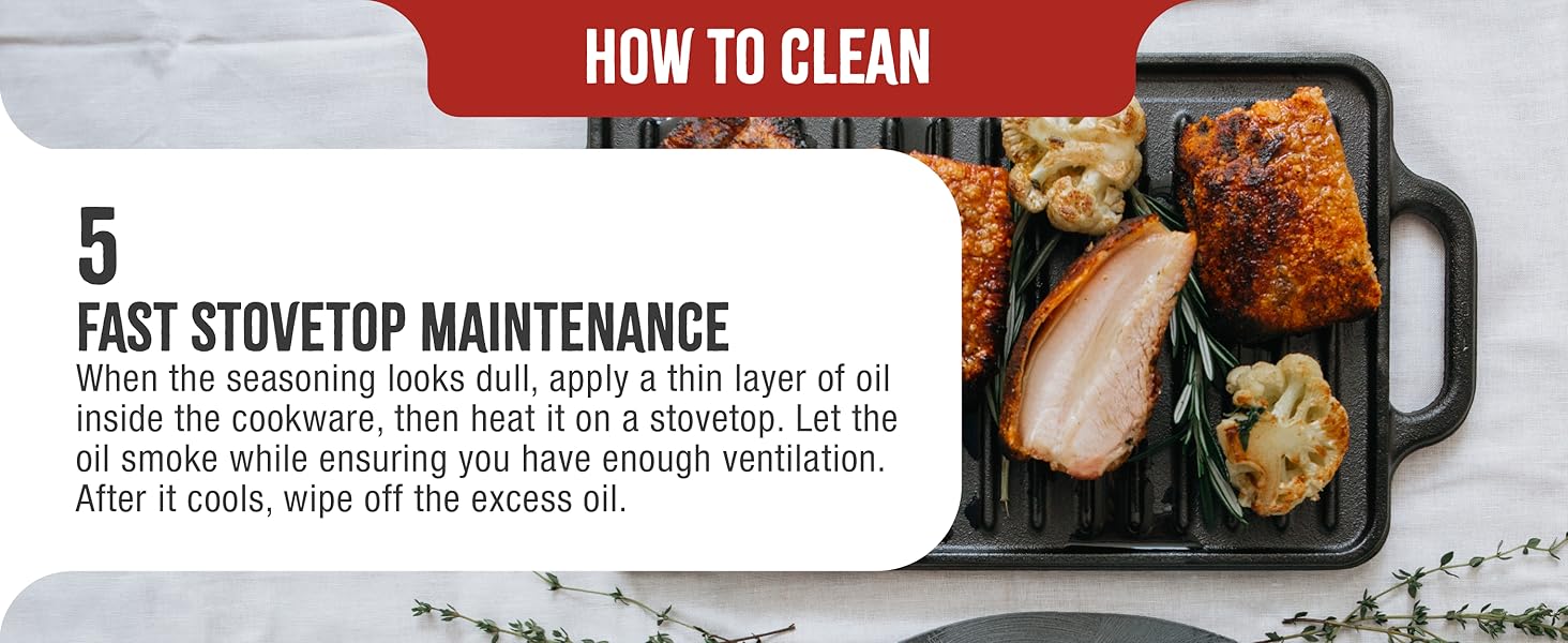 A griddle. Text reads: Fast stovetop maintenance. Apply a layer of oil and heat until it smokes.