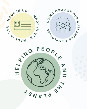 Made in USA, doing good by our customers &amp;amp;amp; employees, helping the planet