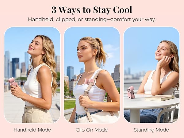 3 Ways to Stay Cool Handheld, clipped, or standing-comfort your way.