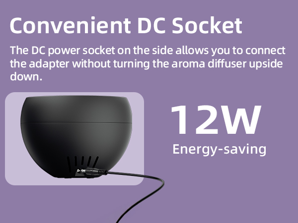 The DC power socket allows you to connect the adapter without turning the aroma diffuser upside down