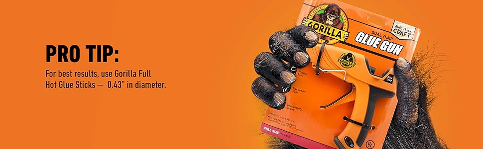 pro tip for best results use gorilla full hot glue sticks 0.43 inches in diameter