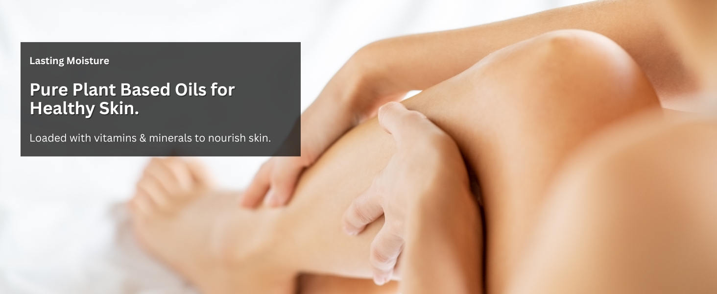 Lasting Moisture - Pure plant based oils for healthy skin.