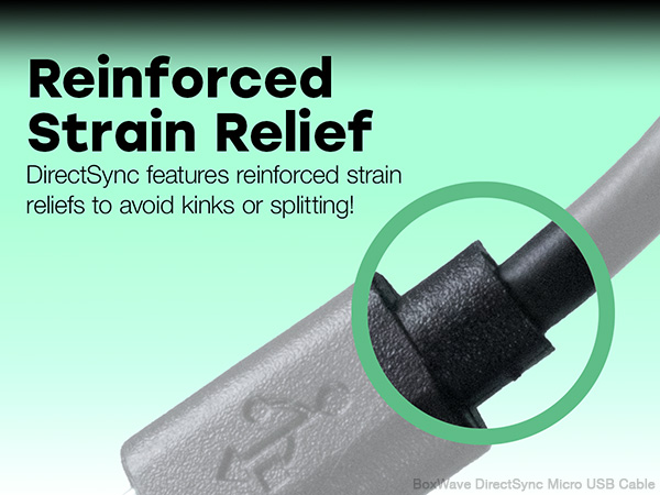 DirectSync features reinforced strain reliefs to avoid kinks or splitting!
