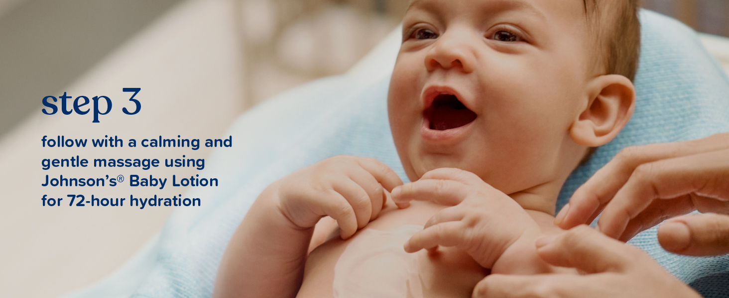 follow with calming massage using johnsons baby lotion for 72 hr hydration