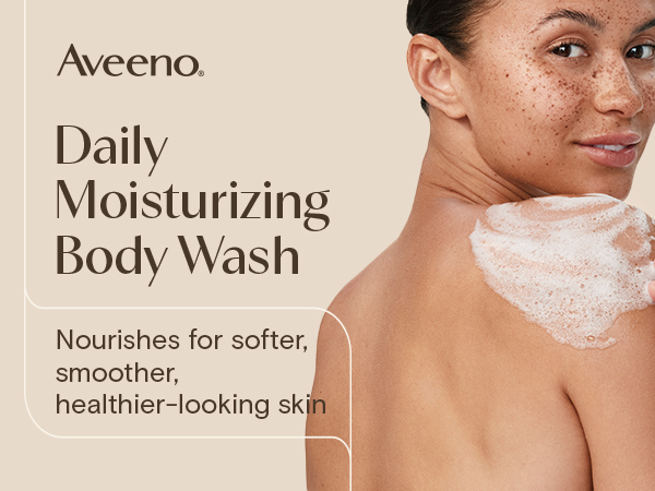 Aveeno Daily Moisturizing Body Wash, nourishes for healthier-looking skin
