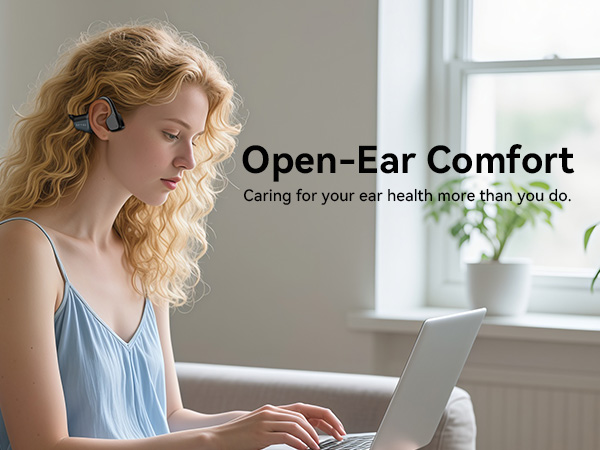 Open-Ear Comfort Caring for your ear health more than you do.