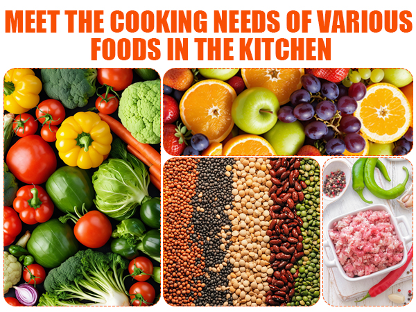 MEET THE COOKING NEEDS OF VARIOUS FOODS IN THE KITCHEN