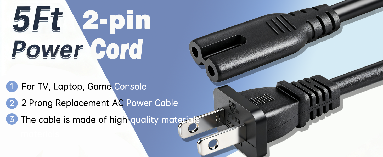 Text reads '5Ft 2-pin Power Cord', 'For TV, Laptop, Game Console', '2-Prong Replacement AC Power Cable', 'The cable is made of high quality material'. Black power cord with 2-pin connector shown.