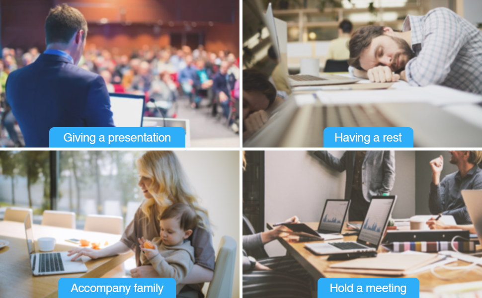 Giving a presentation, having a rest, accompany family, hold a meeting