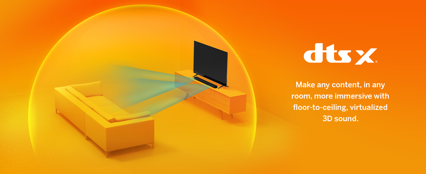 dts:x. Make any content, in any room, more immersive with floor-to-ceiling, virtualized 3D sound.