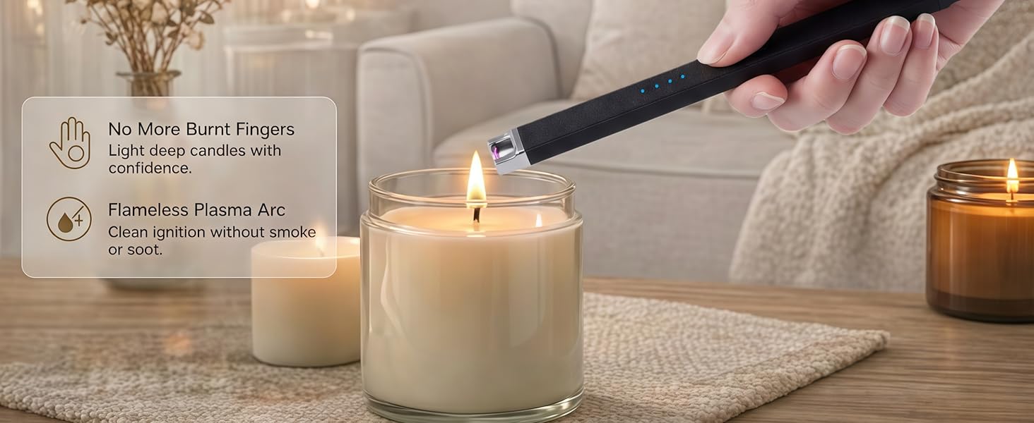 lighting for deep candles. Clean plasma ignition delivers a safe, reliable glow every time.