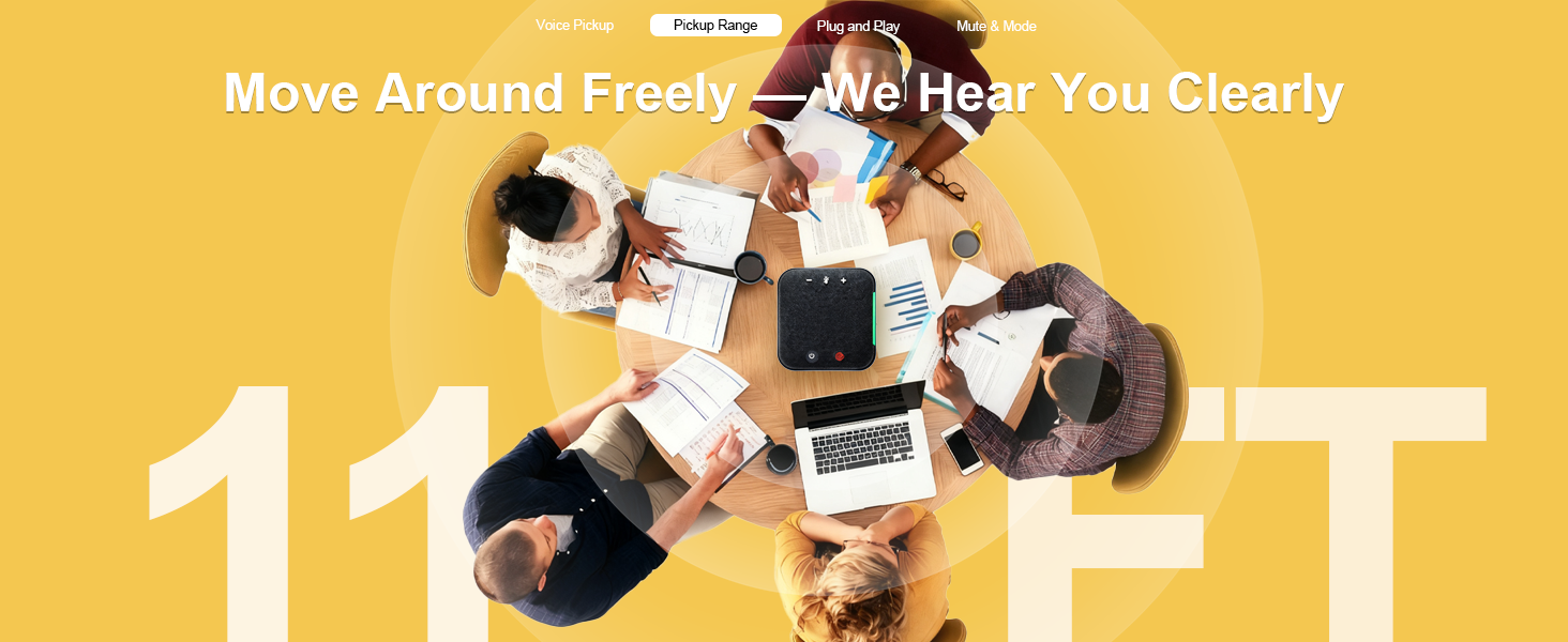 Move Around Freely — We Hear You Clearly. 11FT Voice Pickup