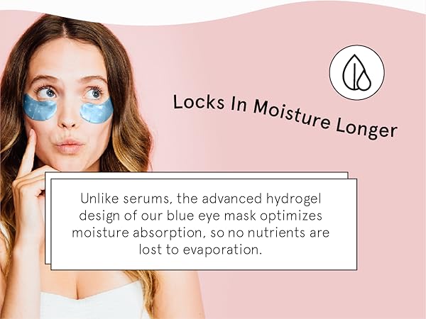 The advanced hydrogel design of our under eye masks can lock in moisture on skin for longer