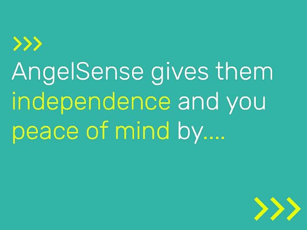 Angelsense gives them independence and you peace of mind