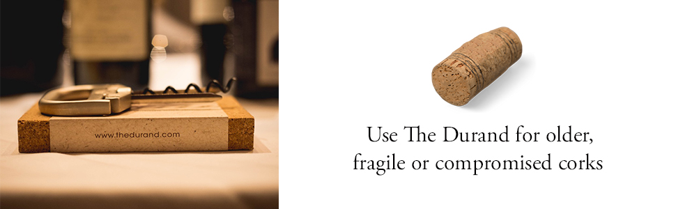 Use the Durand for older, fragile or compromised cork removal