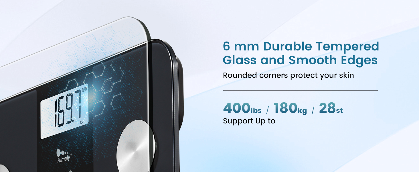 6 mm durable tempered glass and rounded corners to protect your skin, support up to 400 lbs