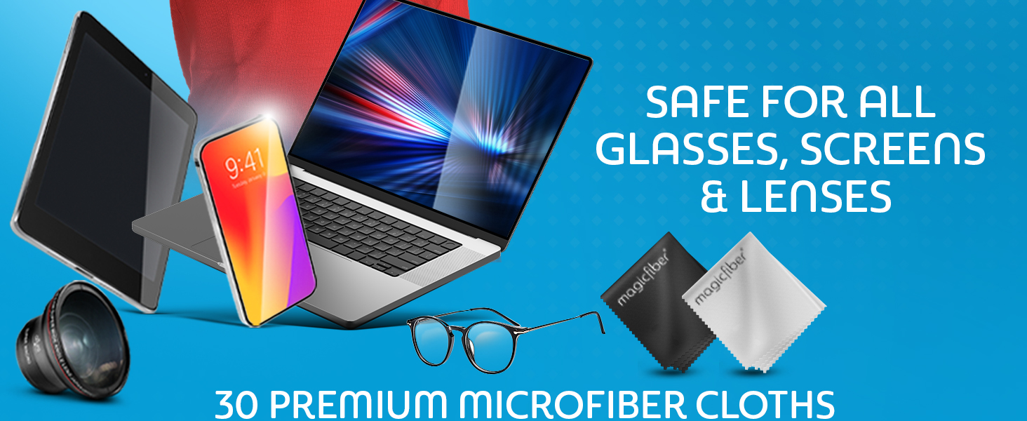 30 Premium Microfiber cloths. Safe for all Glasses, screens and lenses.